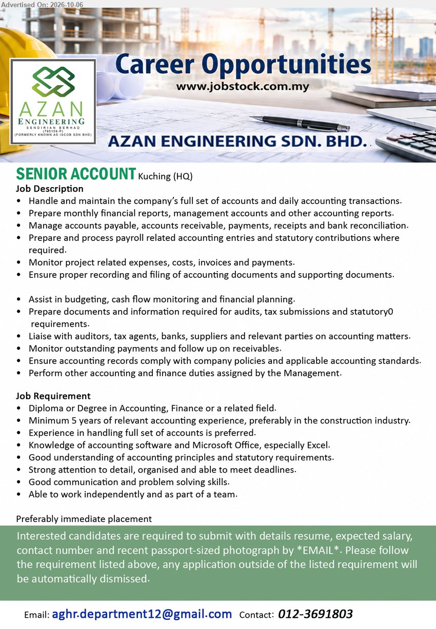 AZAN ENGINEERING SDN BHD - SENIOR ACCOUNT (Kuching (HQ)), Diploma or Degree in Accounting, Finance or a related field, Minimum 5 years of relevant accounting experience, Handle and maintain the company’s full set of accounts and daily accounting transactions.

Call / WhatsApp 012-3691803 or Email Resume