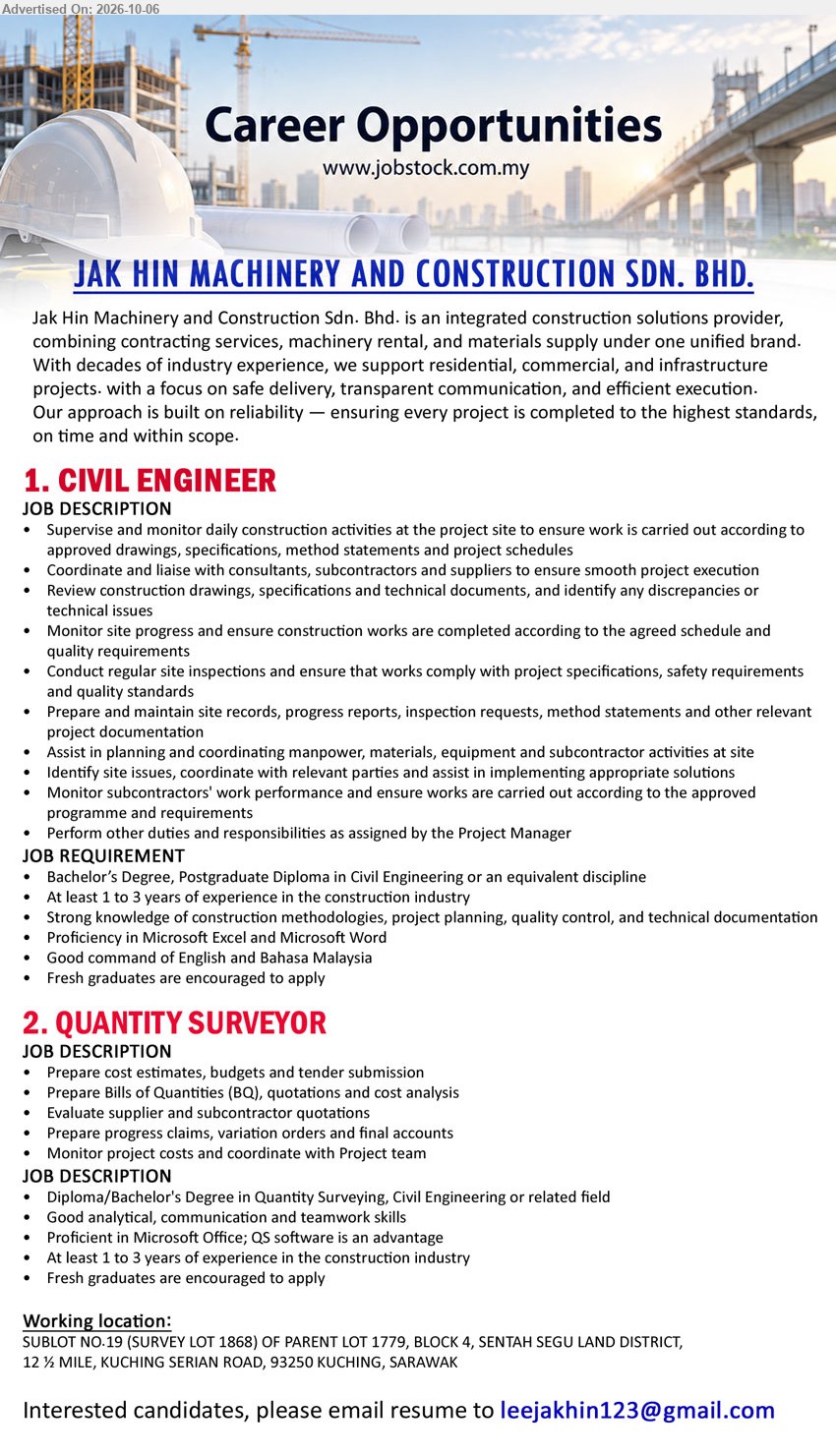 JAK HIN MACHINERY AND CONSTRUCTION SDN BHD - 1. CIVIL ENGINEER (12 ½ Mile, Kuching), Bachelor’s Degree, Postgraduate Diploma in Civil Engineering or an equivalent discipline, At least 1 to 3 years of experience, Supervise and monitor daily construction activities at the project site.

2. QUANTITY SURVEYOR (12 ½ Mile, Kuching), Diploma/Bachelor's Degree in Quantity Surveying, Civil Engineering or related field, At least 1 to 3 years of experience, Prepare cost estimates, budgets and tender submission.

Email Resume
