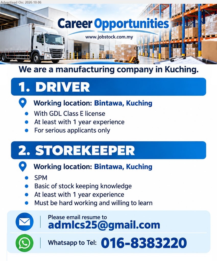 ADVERTISER (Manufacturing Company) - 1. DRIVER (Bintawa, Kuching), GDL Class E license, At least with 1 year experience, For serious applicants only.

2. STOREKEEPER (Bintawa, Kuching), SPM, At least with 1 year experience, Basic of stock keeping knowledge, Must be hard working and willing to learn.

call / whatsapp 016-8383220 or Email Resume