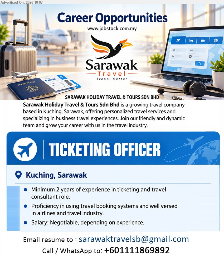 SARAWAK HOLIDAY TRAVEL & TOURS SDN BHD - TICKETING OFFICER (Kuching, Sarawak), Salary: Negotiable, depending on experience. Minimum 2 years of experience in ticketing and travel consultant role.

Email Resume / Call / WhatsApp +601111869892