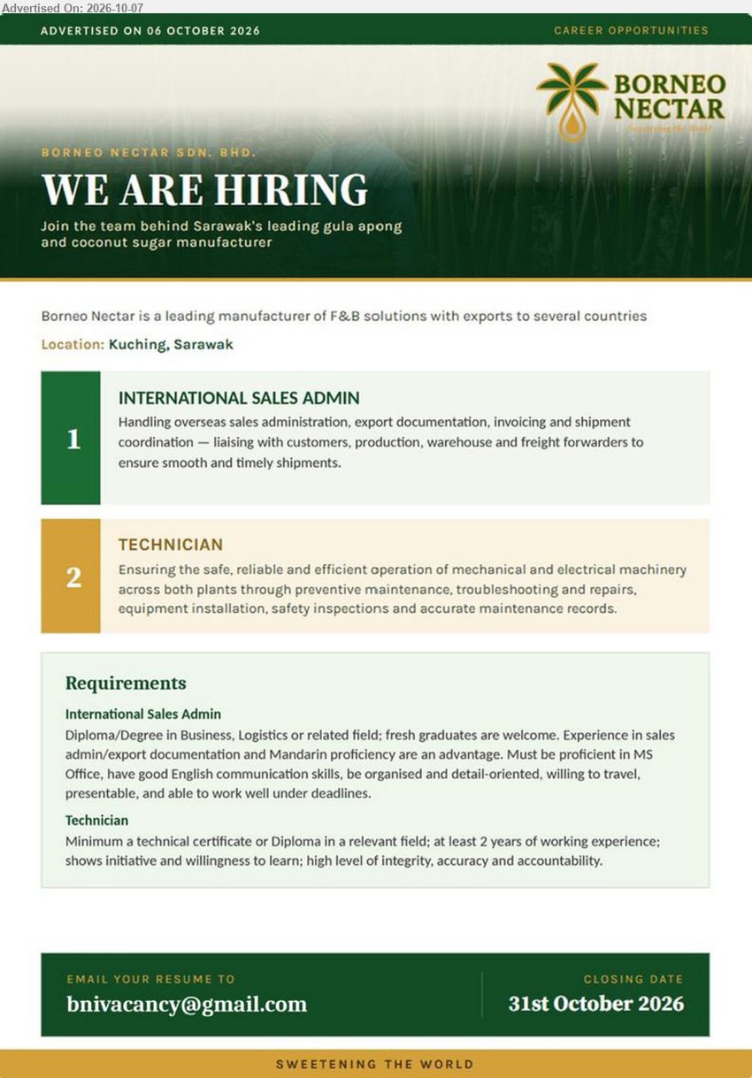 BORNEO NECTAR INDUSTRIES SDN BHD - 1. INTERNATIONAL SALES ADMIN (Kuching, Sarawak), Diploma/Degree in Business, Logistics or related field; fresh graduates are welcome, Handling overseas sales administration, export documentation, invoicing and shipment coordination

2. TECHNICIAN (Kuching, Sarawak), Minimum a technical certificate or Diploma in a relevant field, at least 2 years of working experience, preventive maintenance, troubleshooting and repairs

Email Resume