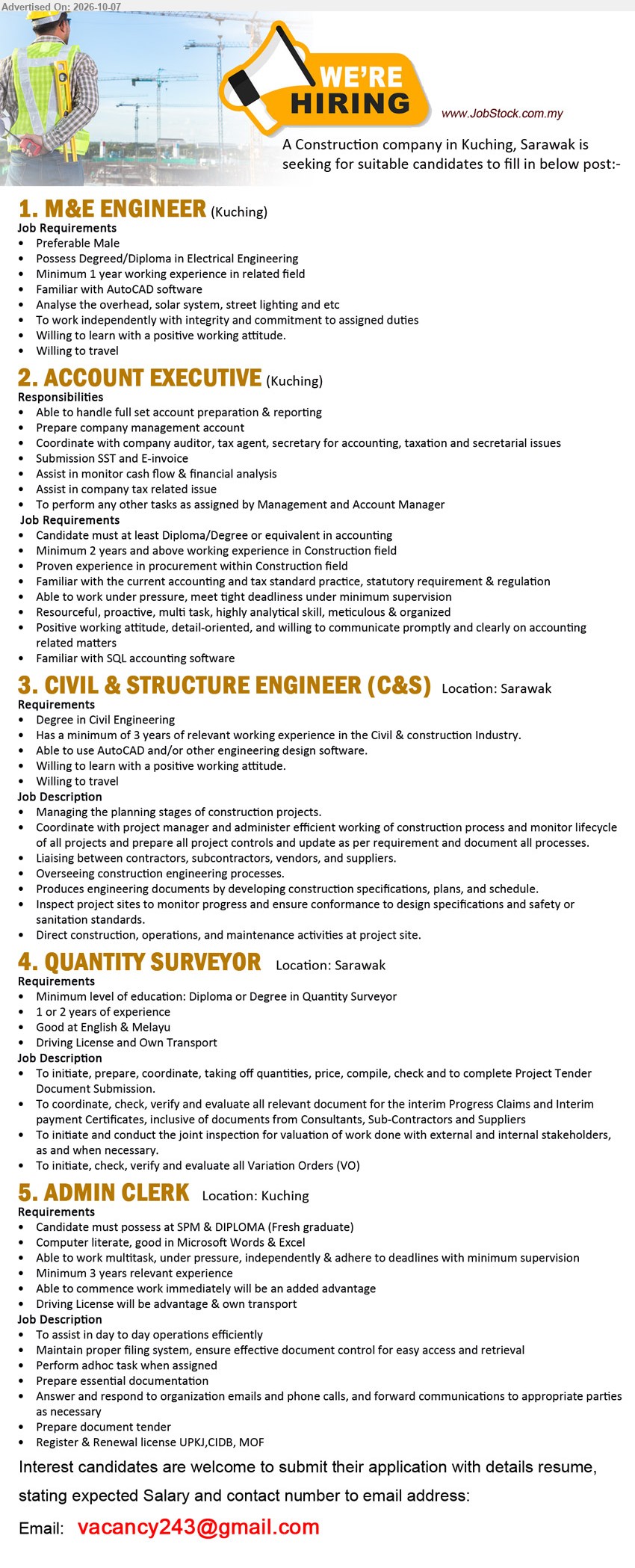 ADVERTISER (Construction Company) - 1. M&E ENGINEER (Kuching), Degree/Diploma in Electrical Engineering, Minimum 1 year working experience in related field, Analyse the overhead, solar system, street lighting and etc

2. ACCOUNT EXECUTIVE (Kuching), Diploma/Degree or equivalent in accounting, Minimum 2 years and above working experience in Construction field, Able to handle full set account preparation & reporting

3. CIVIL & STRUCTURE ENGINEER (C&S) (Sarawak), Degree in Civil Engineering, minimum of 3 years of relevant working experience, Managing the planning stages of construction projects

4. QUANTITY SURVEYOR (Sarawak), Diploma or Degree in Quantity Surveyor, 1 or 2 years of experience, initiate, prepare, coordinate, taking off quantities, price, compile, check and complete Project Tender Document Submission

5. ADMIN CLERK (Kuching), SPM & DIPLOMA, Minimum 3 years relevant experience, To assist in day to day operations efficiently

Email Resume