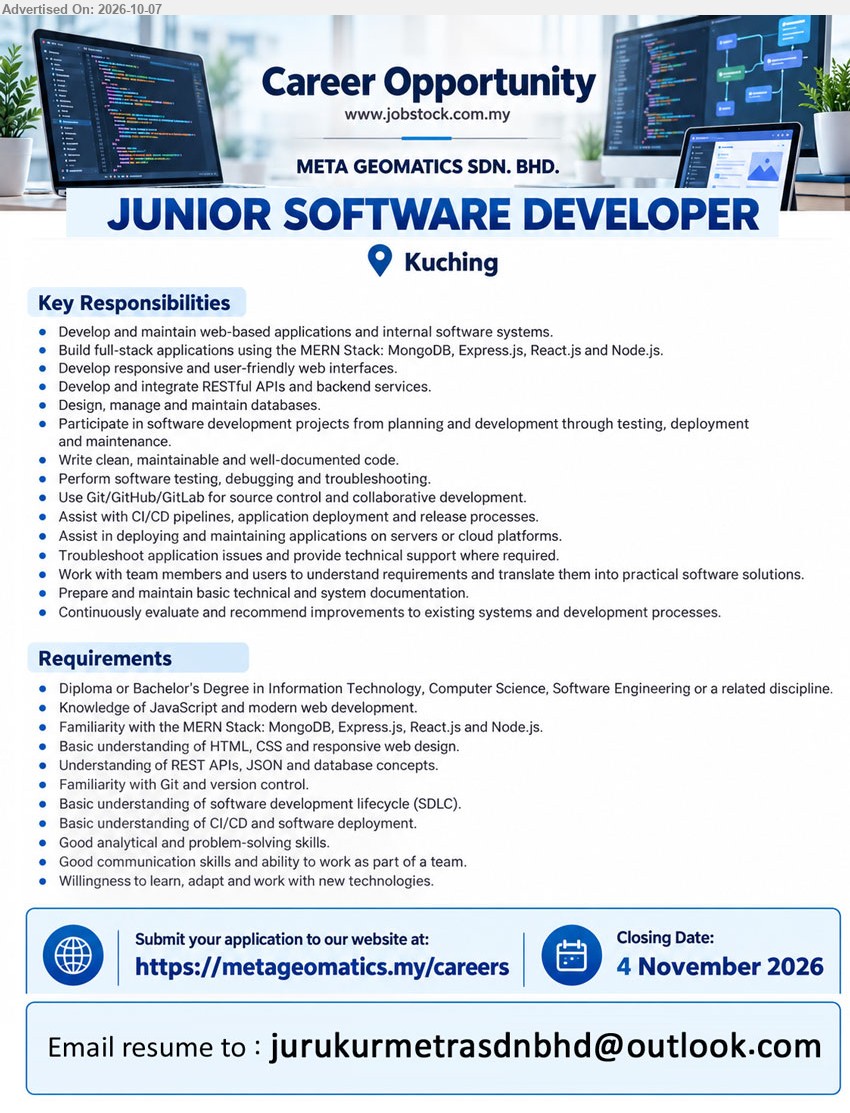 META GEOMATICS SDN. BHD. - JUNIOR SOFTWARE DEVELOPER (Kuching), Diploma or Bachelor’s Degree in IT, Computer Science, Software Engineering or related discipline, Develop and maintain web-based applications and internal software systems

Submit your application at website: https://metageomatics.my/careers
Email Resume