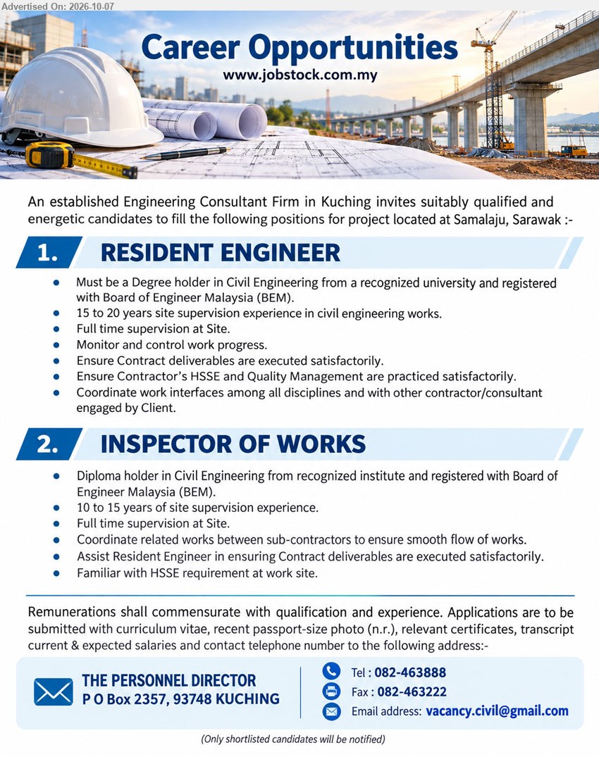 ADVERTISER (Engineering Consultant Firm) - 1. RESIDENT ENGINEER (Samalaju, Sarawak), Degree in Civil Engineering, 15 to 20 years site supervision experience, Full time supervision at Site, Monitor and control work progress

2. INSPECTOR OF WORKS (Samalaju, Sarawak), Diploma in Civil Engineering, 10 to 15 years of site supervision experience, Full time supervision at Site, Familiar with HSSE requirement at work site

Email Resume / Call 082-463888