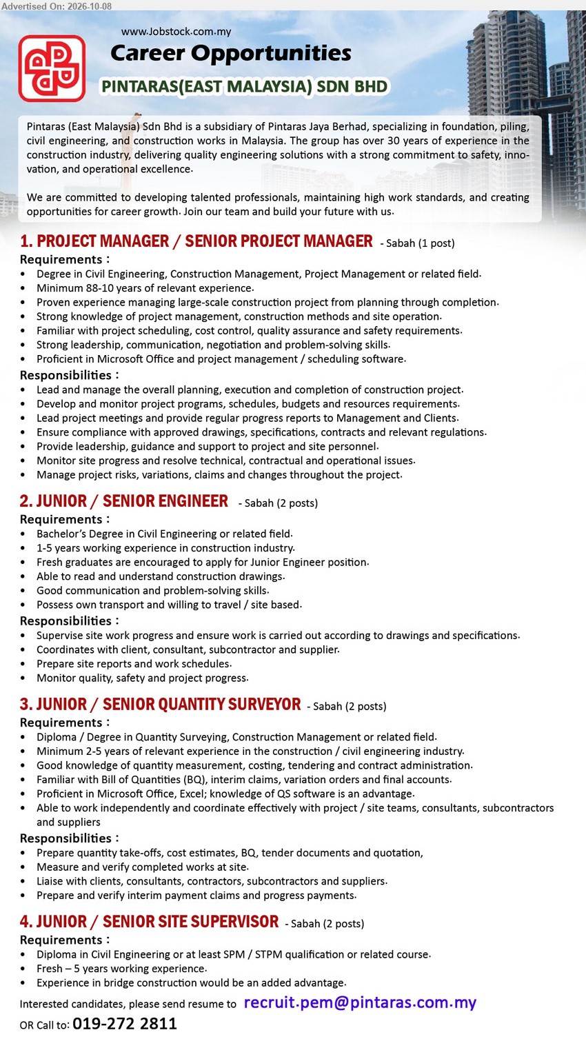 PINTARAS (EAST MALAYSIA) SDN BHD - 1. PROJECT MANAGER / SENIOR PROJECT MANAGER (Sabah), Degree in Civil Engineering, Construction Management, Project Management or related field, Minimum 8-10 years of relevant experience, Lead and manage the overall planning, execution and completion of construction project

2. JUNIOR / SENIOR ENGINEER (Sabah), Bachelor’s Degree in Civil Engineering or related field, 1-5 years working experience in construction industry, Supervise site work progress and ensure work is carried out according to drawings and specifications

3. JUNIOR / SENIOR QUANTITY SURVEYOR (Sabah), Diploma / Degree in Quantity Surveying, Construction Management or related field, Minimum 2-5 years of relevant experience, Prepare quantity take-offs, cost estimates, BQ, tender documents and quotation

4. JUNIOR / SENIOR SITE SUPERVISOR (Sabah), Diploma in Civil Engineering or at least SPM / STPM qualification or related course, Fresh – 5 years working experience, Experience in bridge construction would be an added advantage

Email Resume / Call 019-272 2811