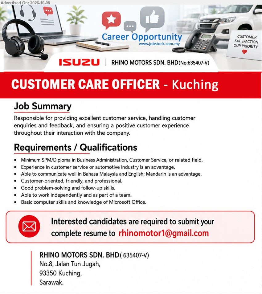 RHINO MOTORS SDN BHD - CUSTOMER CARE OFFICER (Kuching), Minimum SPM/Diploma in Business Administration, Customer Service, or related field, Experience in customer service or automotive industry is an advantage, Responsible for providing excellent customer service, handling customer enquiries and feedback

Email Resume