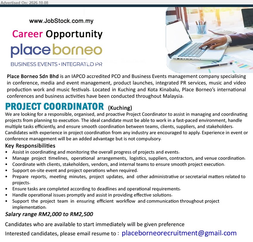 PLACE BORNEO SDN BHD - PROJECT COORDINATOR (Kuching), Salary range RM2,000 to RM2,500, Candidates with experience in project coordination from any industry are encouraged to apply, Assist in coordinating and monitoring the overall progress of projects and events

Email Resume