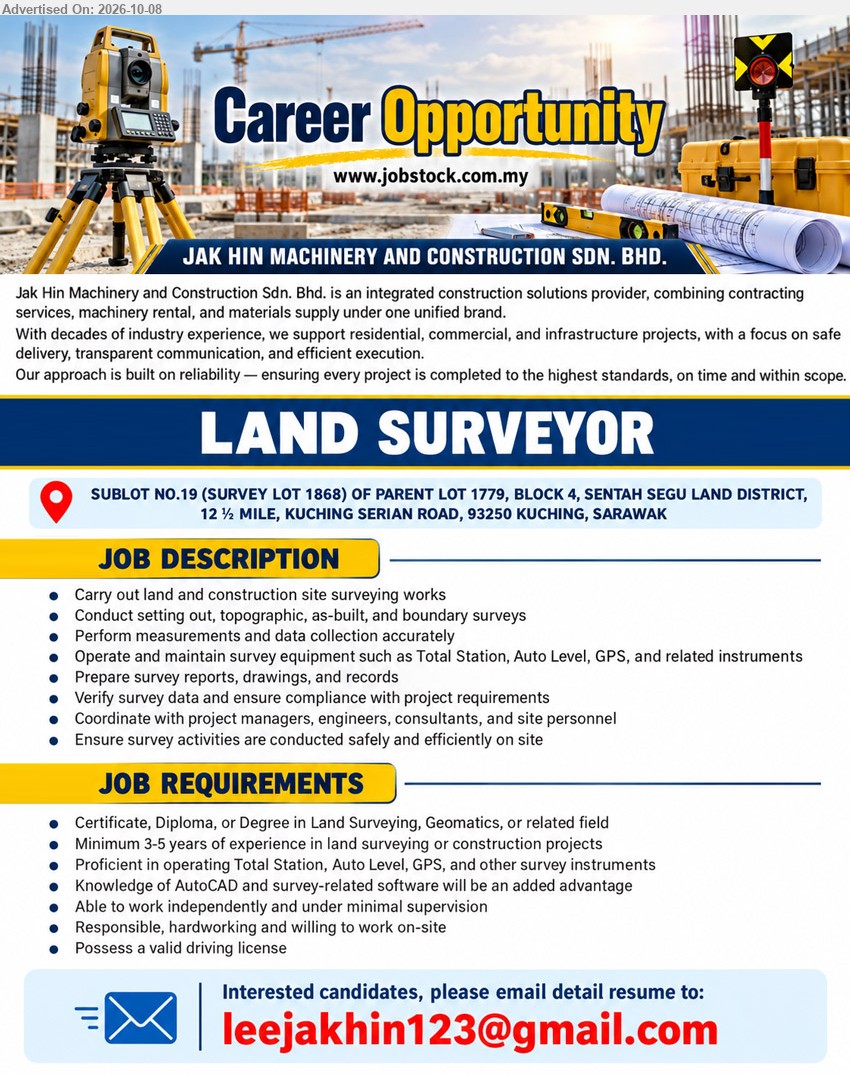 JAK HIN MACHINERY AND CONSTRUCTION SDN BHD - LAND SURVEYOR (Kuching, Sarawak), Certificate, Diploma, or Degree in Land Surveying, Geomatics, or related field, Minimum 3-5 years of experience in land surveying or construction projects, Carry out land and construction site surveying works
Email Resume