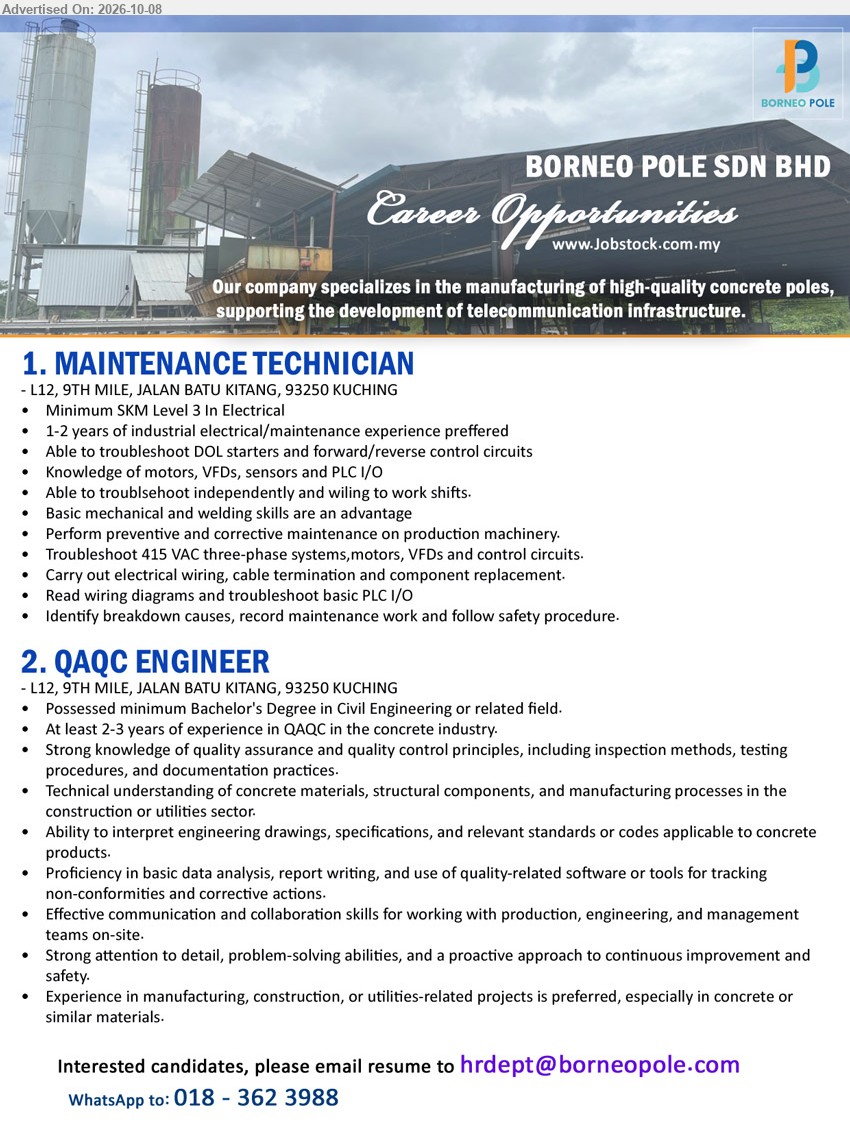BORNEO POLE SDN BHD - 1. MAINTENANCE TECHNICIAN (9th Mile, Jalan Batu Kitang, Kuching), Minimum SKM Level 3 in Electrical, 1-2 years of industrial electrical/maintenance experience preferred, Perform preventive and corrective maintenance on production machinery
2. QAQC ENGINEER (9th Mile, Jalan Batu Kitang, Kuching), Bachelor’s Degree in Civil Engineering or related field, At least 2-3 years of experience in QAQC in the concrete industry, Strong knowledge of quality assurance and quality control principles
WhatsApp 018-362 3988 / Email Resume