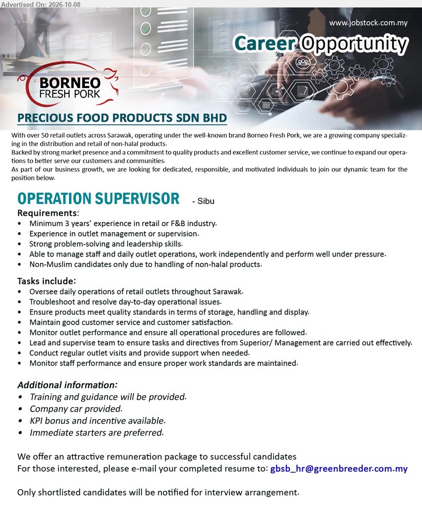 PRECIOUS FOOD PRODUCTS SDN BHD - OPERATION SUPERVISOR (Sibu), Minimum 3 years’ experience in retail or F&B industry, Experience in outlet management or supervision, Oversee daily operations of retail outlets throughout Sarawak

Email Resume