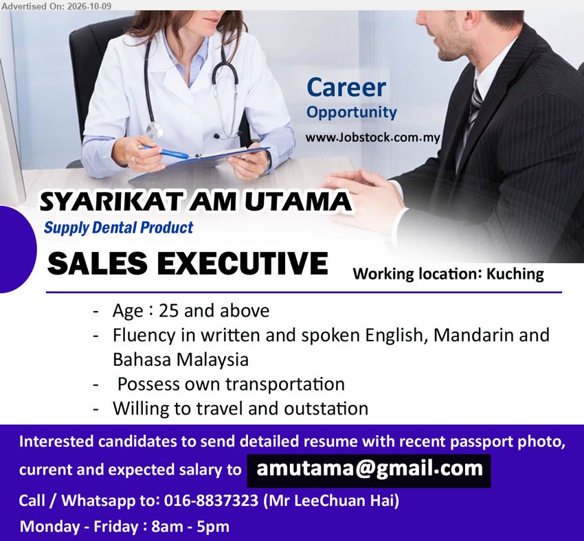SYARIKAT AM UTAMA - SALES EXECUTIVE (Kuching) Age 25 and above. Fluency in English, Mandarin and Bahasa Malaysia. Possess own transportation, willing to travel and outstation.
Call / WhatsApp 016-8837323 (Mr LeeChuan Hai) or Email Resume