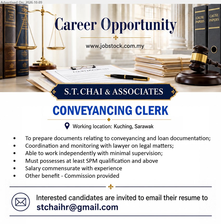 S.T. CHAI & ASSOCIATES - CONVEYANCING CLERK (Kuching, Sarawak) At least SPM qualification and above. Prepare conveyancing and loan documentation, coordinate legal matters. Commission provided.
Email Resume