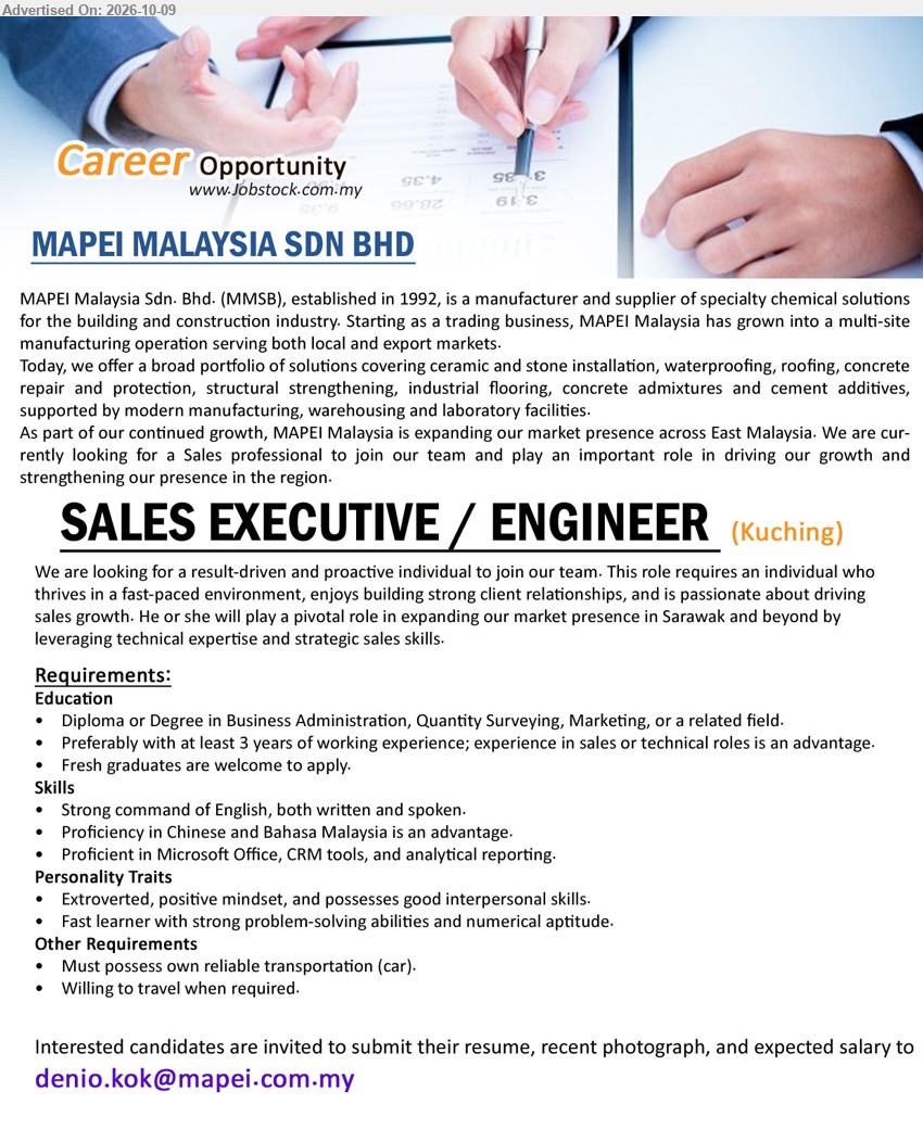 MAPEI MALAYSIA SDN BHD - SALES EXECUTIVE / ENGINEER (Kuching) Diploma or Degree in Business Administration, Quantity Surveying, Marketing or related field. Preferably 3 years experience. Fresh graduates welcome. Own transportation, willing to travel.
Email Resume