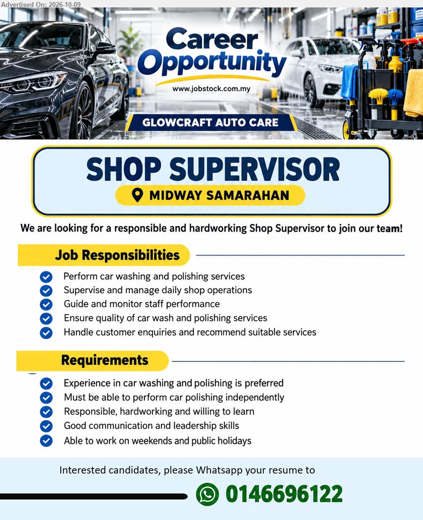 GLOWCRAFT AUTO CARE - SHOP SUPERVISOR (Midway Samarahan) Experience in car washing and polishing preferred. Supervise daily shop operations, monitor staff performance, handle customer enquiries. Able to work weekends and public holidays.
WhatsApp 0146696122