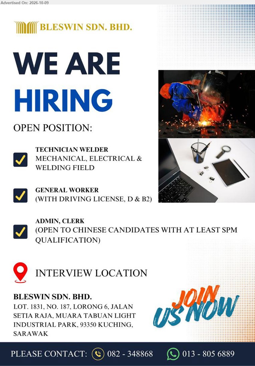 BLESWIN SDN BHD - 1. TECHNICIAN WELDER (Kuching, Muara Tabuan) Mechanical, Electrical & Welding Field.
2. GENERAL WORKER (Kuching, Muara Tabuan) With Driving License, D & B2.
3. ADMIN CLERK (Kuching, Muara Tabuan) Open to Chinese candidates with at least SPM qualification.
Call 082-348868 / WhatsApp 013-8056889