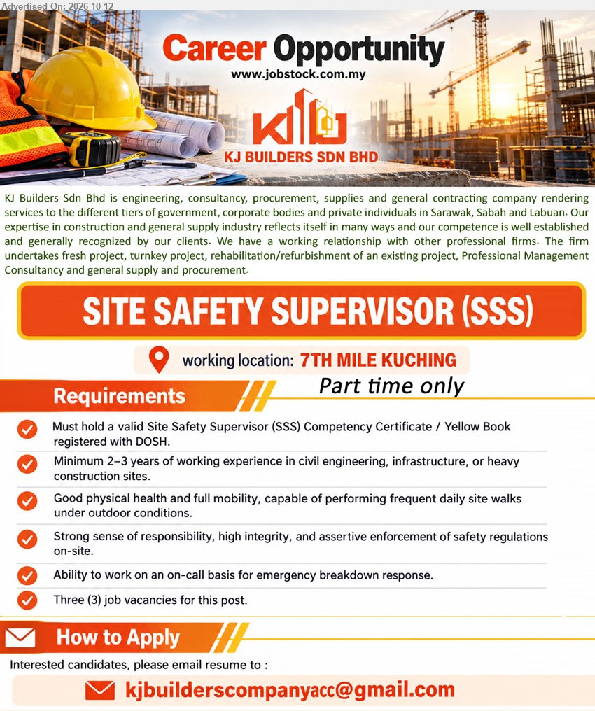 KJ BUILDERS SDN BHD - SITE SAFETY SUPERVISOR (SSS) (7th Mile Kuching, 3 posts), Part time only, Valid SSS Competency Certificate / Yellow Book registered with DOSH, minimum 2–3 years of working experience in civil engineering, infrastructure, or heavy construction sites.
Email Resume