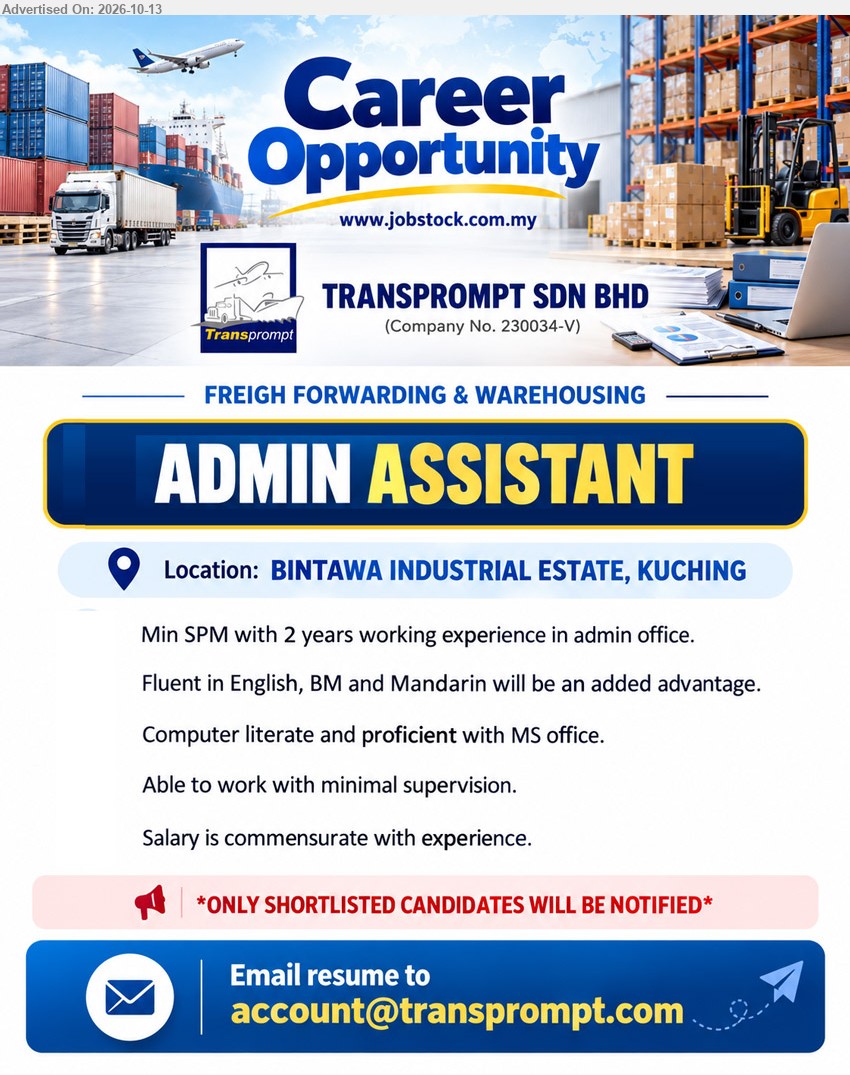 TRANSPROMPT SDN BHD - ADMIN ASSISTANT (Bintawa Industrial Estate, Kuching), Salary commensurate with experience, Min SPM, 2 years working experience in admin office, proficient with MS Office, English, BM and Mandarin an added advantage.
Email Resume