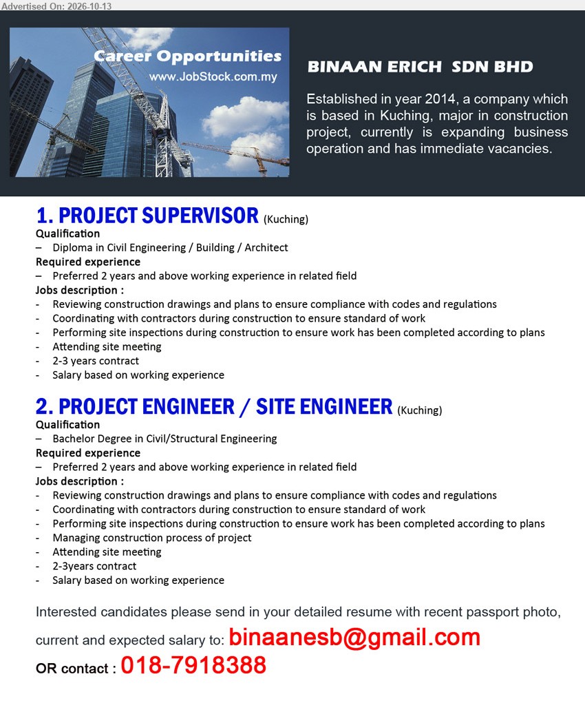 BINAAN ERICH SDN BHD - 1. PROJECT SUPERVISOR (Kuching), Salary based on working experience, Diploma in Civil Engineering / Building / Architect, preferred 2 years experience, reviewing construction drawings, coordinating contractors, site inspections.
2. PROJECT ENGINEER / SITE ENGINEER (Kuching), Salary based on working experience, Bachelor Degree in Civil/Structural Engineering, preferred 2 years experience, managing construction process, coordinating contractors, site inspections.
Email Resume / Contact: 018-7918388