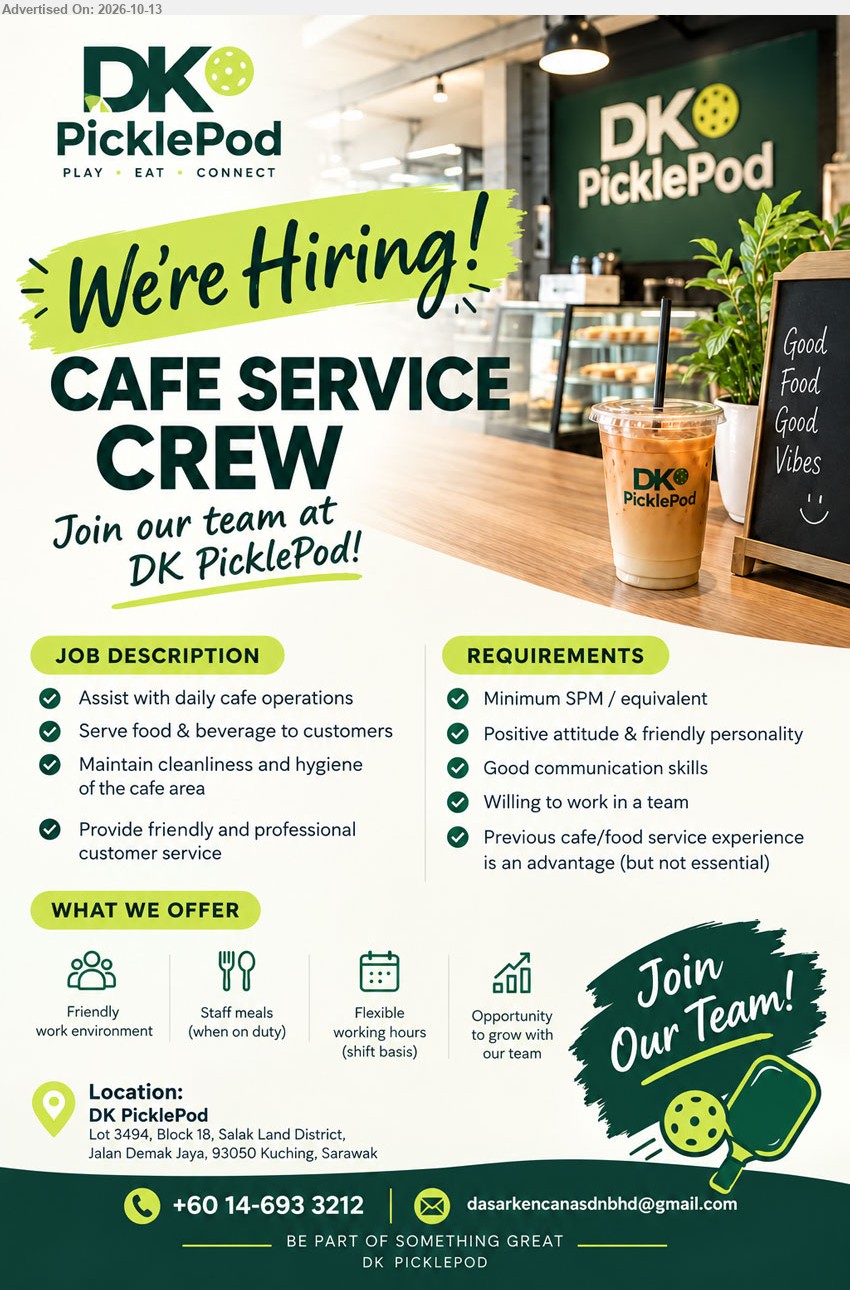 DK PicklePod - CAFE SERVICE CREW (DK PicklePod, Kuching), Minimum SPM / equivalent, previous cafe/food service experience an advantage, assist daily cafe operations, serve food & beverage, flexible working hours.
Email Resume / Contact: +60 14-693 3212