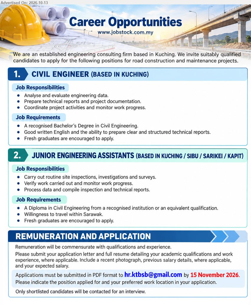 ADVERTISER (Engineering Consulting Firm) - 1. CIVIL ENGINEER (Kuching), Remuneration commensurate with qualifications and experience, Bachelor’s Degree in Civil Engineering, prepare technical reports, coordinate project activities, fresh graduates encouraged.
2. JUNIOR ENGINEERING ASSISTANTS (Kuching / Sibu / Sarikei / Kapit), Remuneration commensurate with qualifications and experience, Diploma in Civil Engineering, site inspections, investigations and surveys, fresh graduates encouraged.
Email Resume