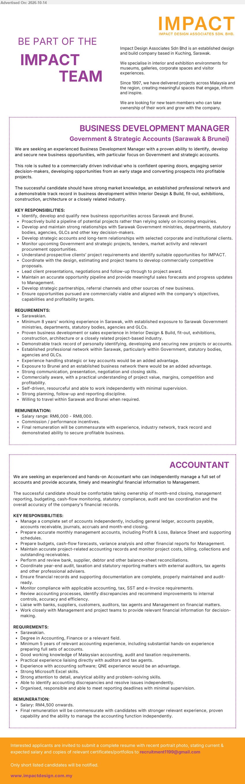 IMPACT DESIGN ASSOCIATES SDN BHD - 1. BUSINESS DEVELOPMENT MANAGER (Sarawak & Brunei), RM6,000 – RM8,000 + Commission, minimum 8 years working experience, Interior Design & Build, Government & strategic accounts, business development.
2. ACCOUNTANT (Kuching), RM4,500 onwards, Degree in Accounting, Finance or related field, minimum 5 years relevant accounting experience, full sets of accounts, QNE an advantage.
Email Resume