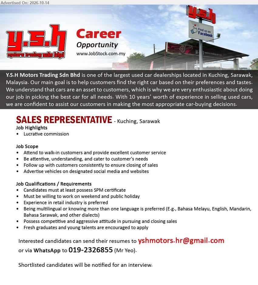 Y.S.H MOTORS TRADING SDN BHD - SALES REPRESENTATIVE (Kuching, Sarawak), Lucrative commission, minimum SPM certificate, retail industry experience preferred, provide customer service, closing of sales, fresh graduates encouraged.
Email Resume / WhatsApp: 019-2326855 (Mr Yeo)