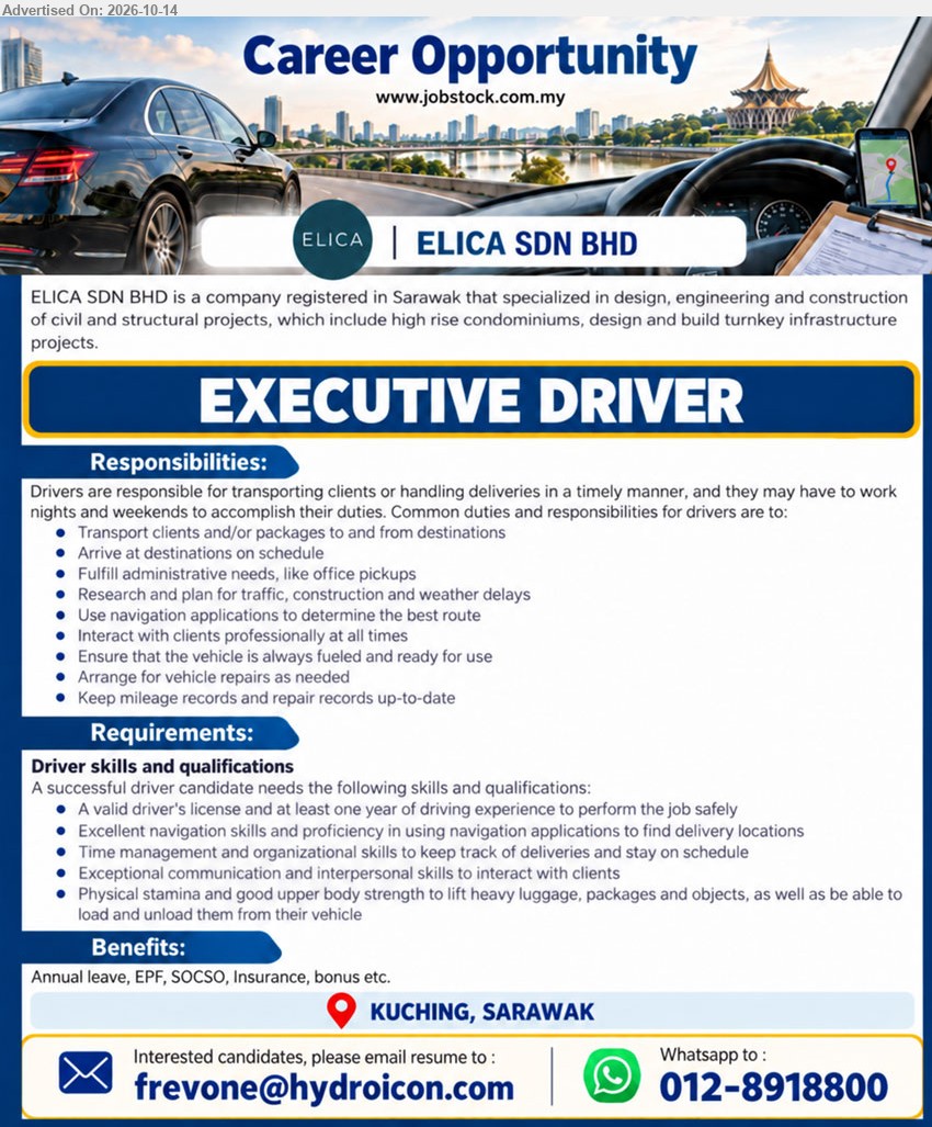 ELICA SDN BHD - EXECUTIVE DRIVER (Kuching, Sarawak), Valid driver's license, at least 1 year driving experience, transport clients and packages, excellent navigation skills, time management and communication skills.
Email Resume / WhatsApp: 012-8918800