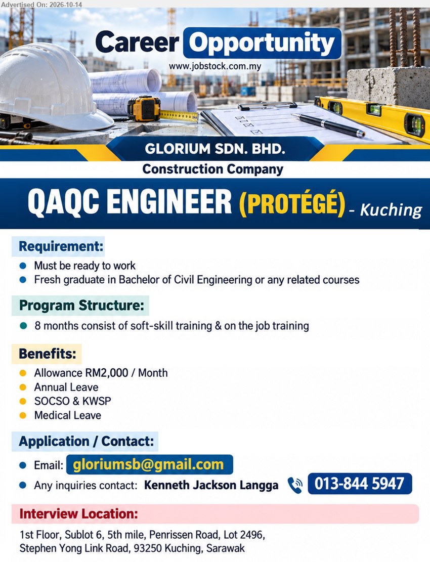 GLORIUM SDN BHD - QAQC ENGINEER (PROTÉGÉ) (Kuching), Allowance RM2,000 / Month, fresh graduate in Bachelor of Civil Engineering or related courses, 8 months soft-skill training & on the job training.
Email Resume / Contact: 013-844 5947 (Kenneth Jackson Langga)