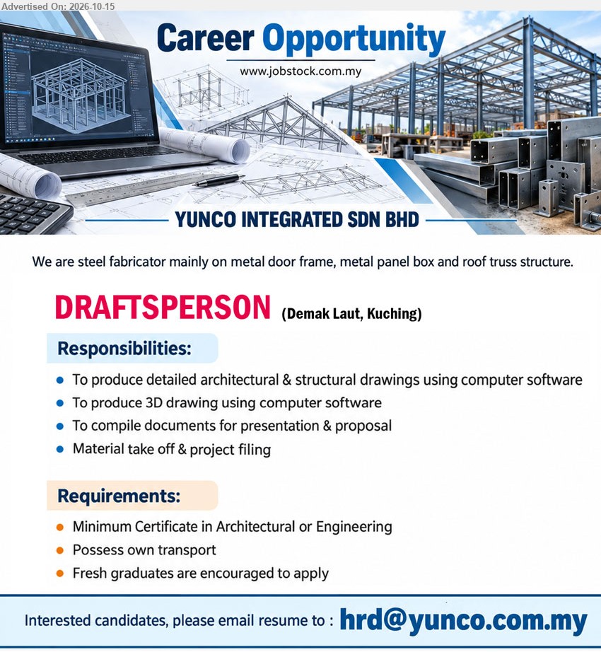 YUNCO INTEGRATED SDN BHD - DRAFTSPERSON (Demak Laut, Kuching), Minimum Certificate in Architectural or Engineering, produce architectural & structural drawings, 3D drawings, material take off, own transport, fresh graduates encouraged.
Email Resume