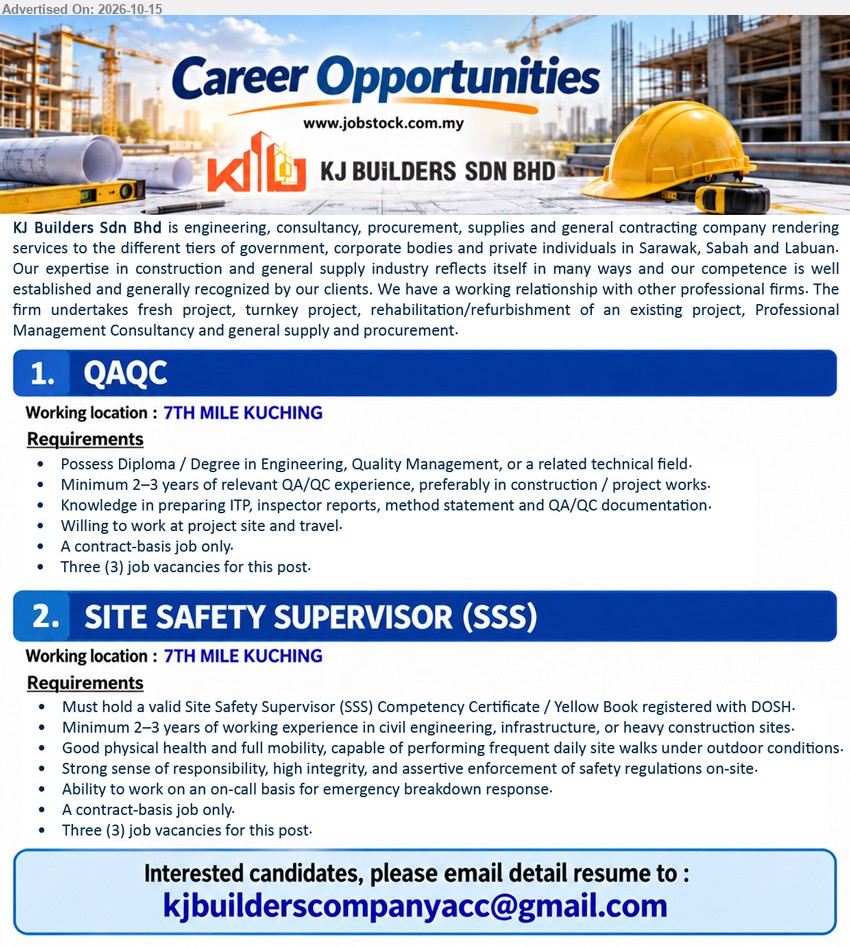 KJ BUILDERS SDN BHD - 1. QAQC (7th Mile, Kuching), 3 posts, Diploma / Degree in Engineering, Quality Management or related technical field, 2–3 years QA/QC experience, ITP, inspector reports, QA/QC documentation.
2. SITE SAFETY SUPERVISOR (SSS) (7th Mile, Kuching), 3 posts, Valid SSS Competency Certificate / Yellow Book registered with DOSH, 2–3 years experience in civil engineering, infrastructure or heavy construction sites.
Email Resume