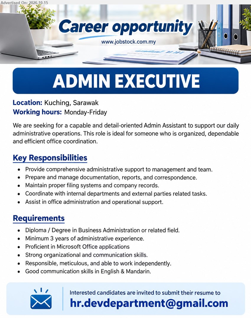 ADVERTISER - ADMIN EXECUTIVE (Kuching, Sarawak), Diploma / Degree in Business Administration or related field, minimum 3 years administrative experience, Microsoft Office, English & Mandarin, Monday-Friday.
Email Resume