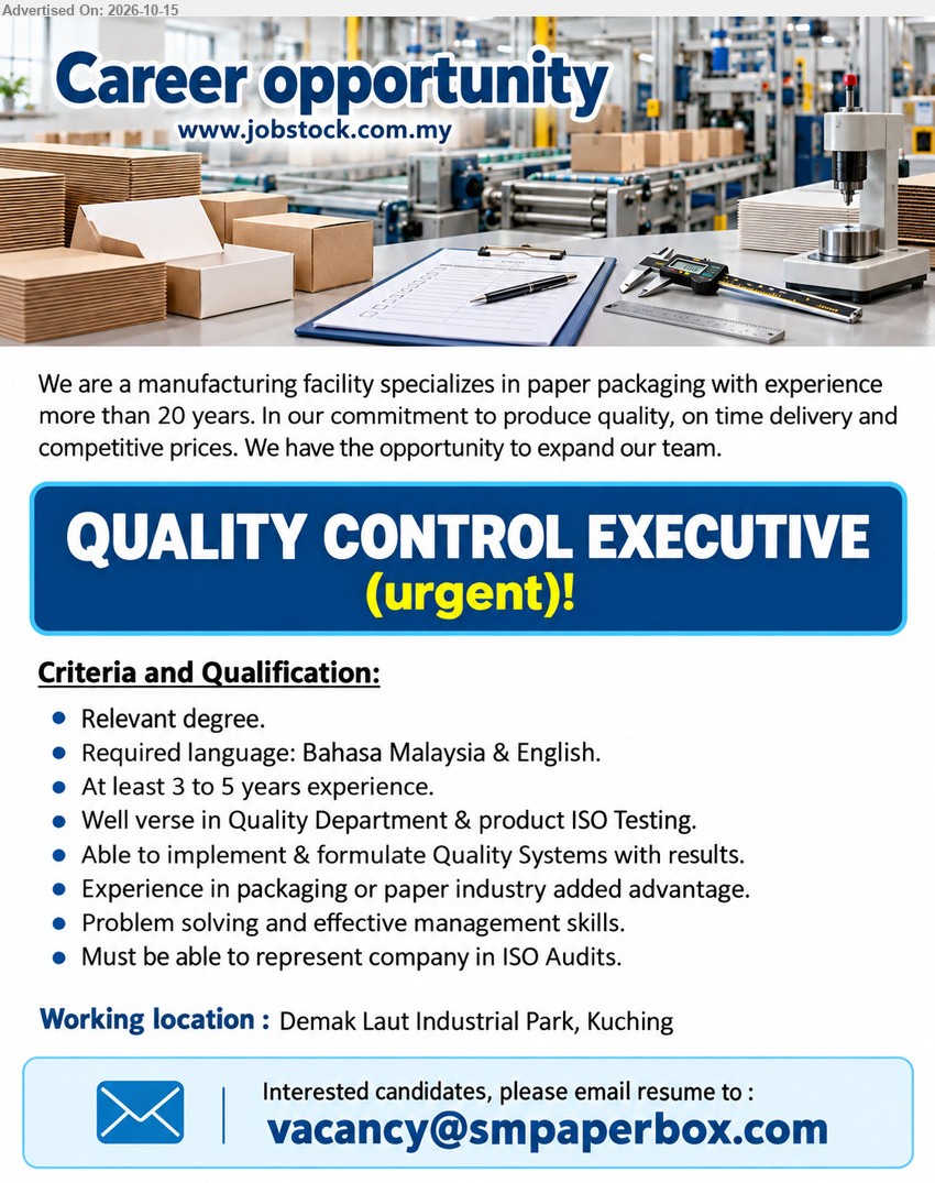 ADVERTISER - QUALITY CONTROL EXECUTIVE (Demak Laut Industrial Park, Kuching), Urgent, relevant degree, 3 to 5 years experience, Quality Department & product ISO Testing, packaging or paper industry experience an advantage.
Email Resume
