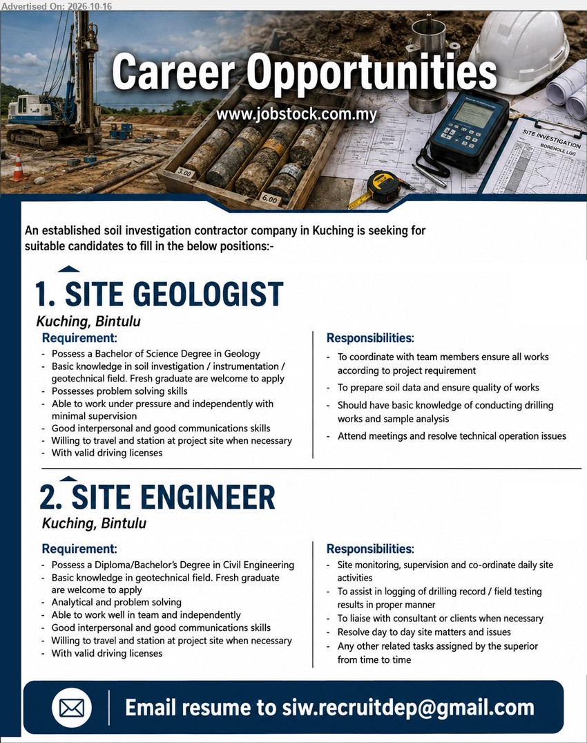 NERITIC SDN BHD - 1. SITE GEOLOGIST (Kuching, Bintulu), Bachelor of Science Degree in Geology, basic knowledge in soil investigation, geotechnical field, coordinate works, prepare soil data, valid driving license, fresh graduates welcome.
2. SITE ENGINEER (Kuching, Bintulu), Diploma/Bachelor's Degree in Civil Engineering, basic geotechnical knowledge, site monitoring, supervision, drilling records, field testing, valid driving license, fresh graduates welcome.
Email Resume