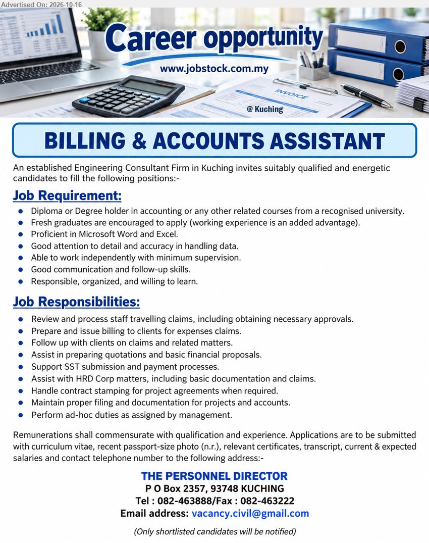ADVERTISER (Engineering Consulting Firm) - BILLING & ACCOUNTS ASSISTANT (Kuching), Remuneration commensurate with qualification and experience, Diploma or Degree in Accounting or related courses, Microsoft Word and Excel, billing, claims, SST submission, fresh graduates encouraged.
Email Resume / Tel: 082-463888
