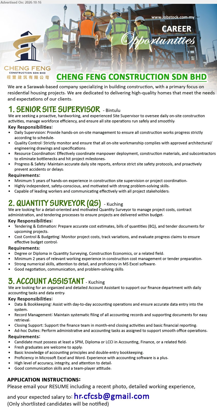 CHENG FENG CONSTRUCTION SDN BHD - 1. SENIOR SITE SUPERVISOR (Bintulu), Minimum 5 years construction site supervision or project coordination experience, daily supervision, quality control, resource coordination, site safety.
2. QUANTITY SURVEYOR (QS) (Kuching), Degree or Diploma in Quantity Surveying, Construction Economics or related field, minimum 2 years experience, cost estimates, tender documents, budgeting.
3. ACCOUNT ASSISTANT (Kuching), SPM, Diploma or LCCI in Accounting, Finance or related field, bookkeeping, data entry, Microsoft Excel and Word, fresh graduates welcome.
Email Resume