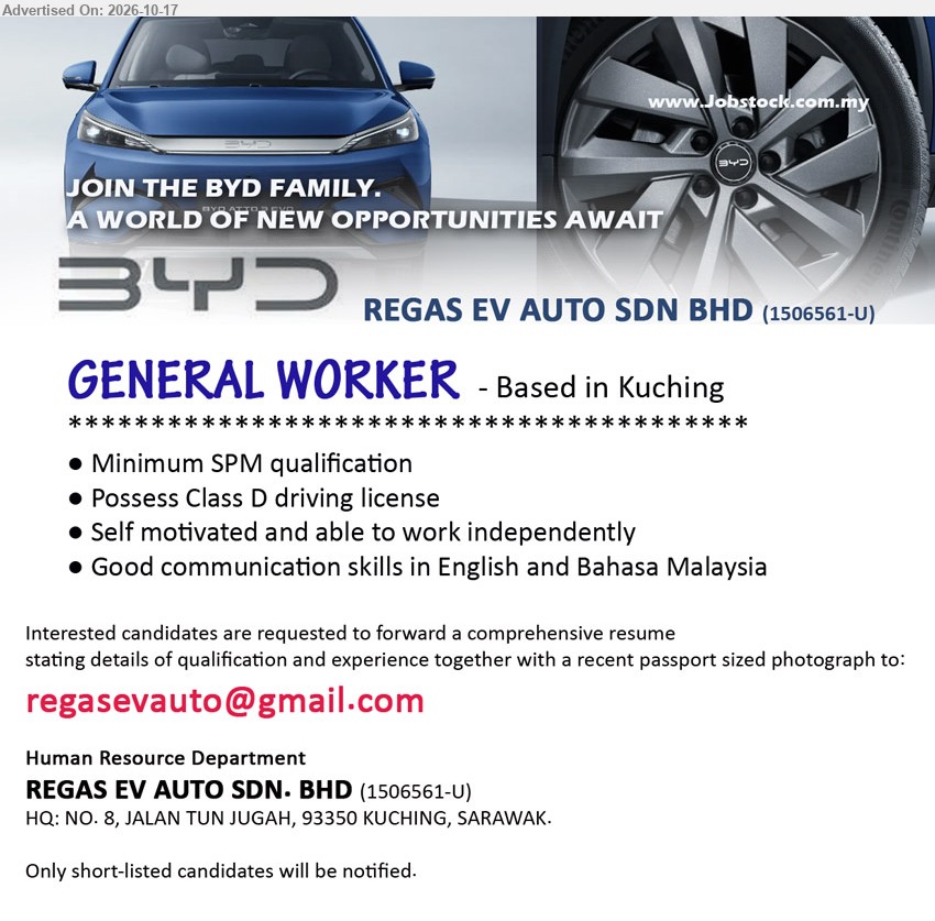 REGAS EV AUTO SDN BHD - GENERAL WORKER (Kuching), Minimum SPM qualification, Class D driving license, self motivated, able to work independently, good communication skills in English and Bahasa Malaysia.
Email Resume
