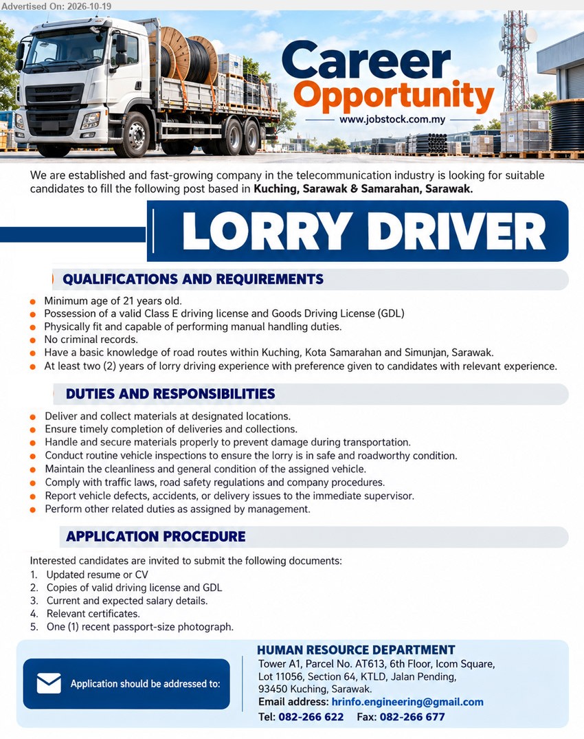 ADVERTISER (Telecommunication Industry) - LORRY DRIVER (Kuching & Samarahan, Sarawak), At least 2 years of lorry driving experience, Class E driving license and GDL, Deliver and collect materials.
Call 082-266 622 / Email Resume