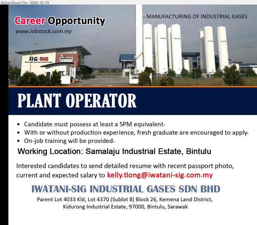 IWATANI-SIG INDUSTRIAL GASES SDN BHD - PLANT OPERATOR (Samalaju Industrial Estate, Bintulu), At least SPM equivalent, With or without production experience, fresh graduate are encouraged to apply. On-job training will be provided.
Email Resume