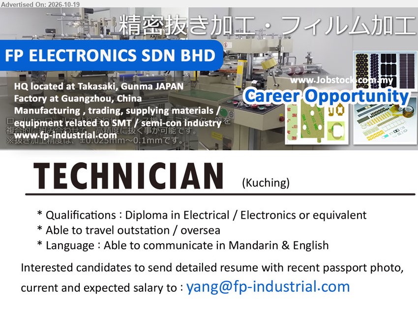 FP ELECTRONICS SDN BHD - TECHNICIAN (Kuching), Diploma in Electrical / Electronics or equivalent, Able to travel outstation / oversea, Able to communicate in Mandarin & English.
Email Resume