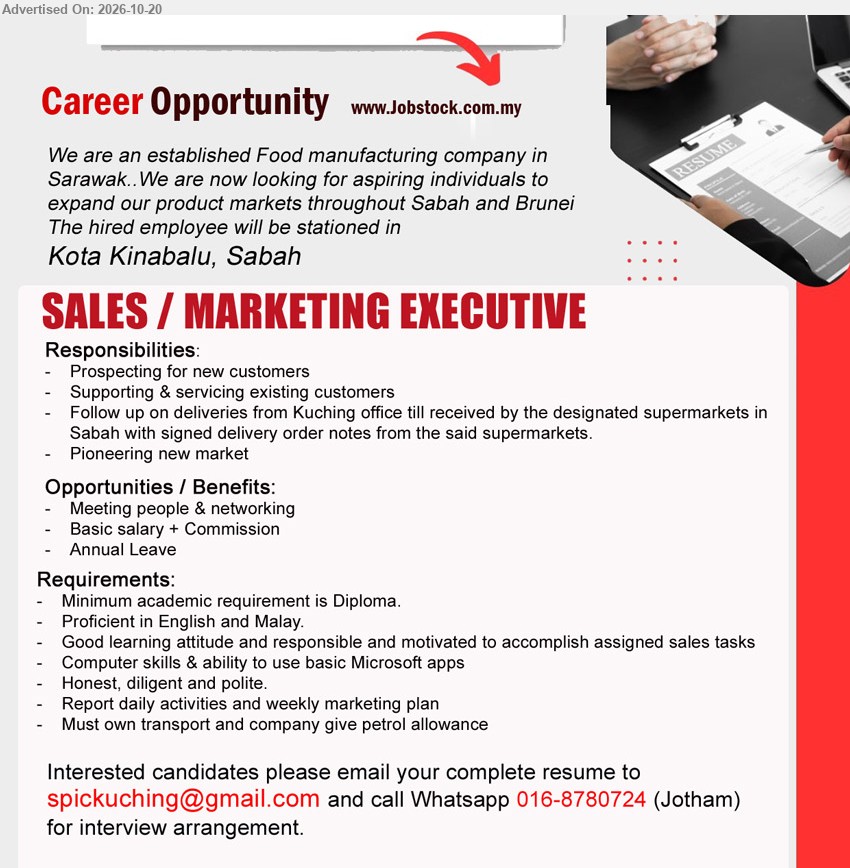 ADVERTISER (Food Manufacturing) - SALES / MARKETING EXECUTIVE (Kota Kinabalu, Sabah), Basic salary + Commission, Minimum Diploma, Prospecting for new customers, Supporting & servicing existing customers, Must own transport, Petrol allowance.
Call / WhatsApp 016-8780724 (Jotham) / Email Resume