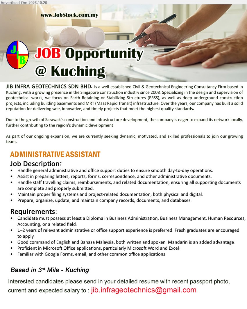 JIB INFRA GEOTECHNICS SDN BHD - ADMINISTRATIVE ASSISTANT (3rd Mile, Kuching), Diploma in Business Admin/Management, HR, Accounting or related field, 1–2 years experience preferred, Fresh graduates encouraged to apply, Handle administrative and office support duties.
Email Resume