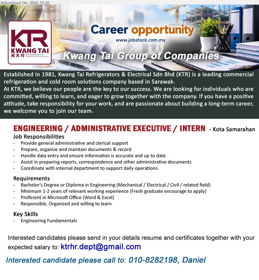 KWANG TAI GROUP - ENGINEERING / ADMINISTRATIVE EXECUTIVE / INTERN (Kota Samarahan), Degree/Diploma in Engineering (Mechanical/Electrical/Civil/related field), Minimum 1-2 years experience, Fresh graduates encouraged to apply, Provide administrative and clerical support.
Call 010-8282198 (Daniel) / Email Resume