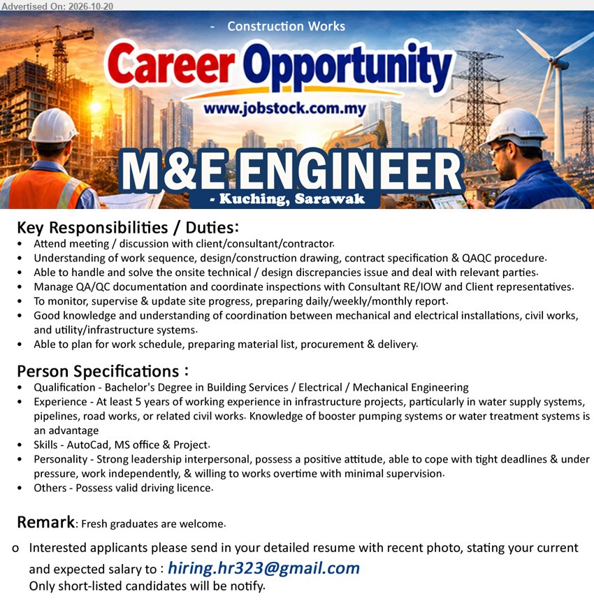 ADVERTISER (Construction Works) - M&E ENGINEER (Kuching, Sarawak), Bachelor's Degree in Building Services / Electrical / Mechanical Engineering, At least 5 years experience, Fresh graduates welcome, Monitor and supervise site progress.
Email Resume