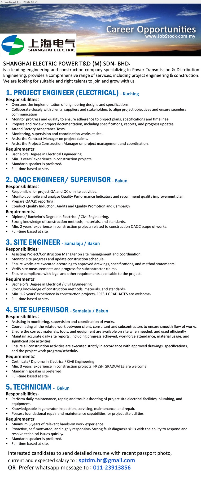 SHANGHAI ELECTRIC POWER T&D (M) SDN BHD - 1. PROJECT ENGINEER (ELECTRICAL) (Kuching), Bachelor's Degree in Electrical Engineering, Min. 3 years experience in construction projects, Oversee engineering designs, Monitor progress and quality.
2. QAQC ENGINEER / SUPERVISOR (Bakun), Diploma/Degree in Electrical/Civil Engineering, Min. 2 years experience in construction QAQC, Prepare QA/QC reporting.
3. SITE ENGINEER (Samalaju / Bakun), Bachelor's Degree in Electrical/Civil Engineering, Min. 1-2 years experience, Fresh graduates welcome, Monitor site progress and update construction schedule.
4. SITE SUPERVISOR (Samalaju / Bakun), Certificate/Diploma in Electrical/Civil Engineering, Min. 3 years experience, Fresh graduates welcome, Monitoring, supervision and coordination of works.
5. TECHNICIAN (Bakun), Minimum 5 years of relevant hands-on work experience, Perform daily maintenance, repair, and troubleshooting of electrical facilities, plumbing, and equipment.
WhatsApp 011-23913856 / Email Resume