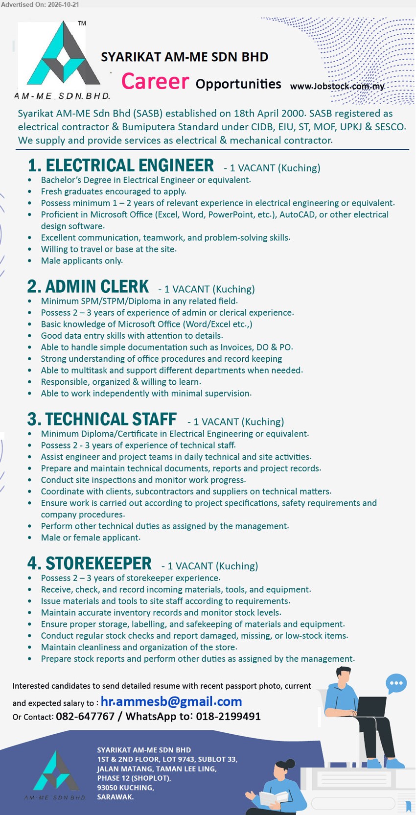 SYARIKAT AM-ME SDN BHD - 1. ELECTRICAL ENGINEER (Kuching), Bachelor’s Degree in Electrical Engineer or equivalent, 1–2 years experience, AutoCAD, electrical design software, Male applicants only.
2. ADMIN CLERK (Kuching), Minimum SPM/STPM/Diploma in any related field, 2–3 years experience, data entry, Invoices, DO & PO, record keeping.
3. TECHNICAL STAFF (Kuching), Diploma/Certificate in Electrical Engineering, 2–3 years experience, site inspections, technical documents, monitor work progress, Male or female applicant.
4. STOREKEEPER (Kuching), 2–3 years experience, receive, check, and record incoming materials, maintain inventory records, monitor stock levels, prepare stock reports.
Email Resume / Call 082-647767 / WhatsApp 018-2199491