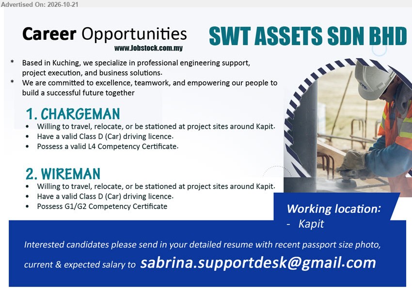 SWT ASSETS SDN BHD - 1. CHARGEMAN (Kapit), Possess a valid L4 Competency Certificate, Class D driving licence, willing to travel, relocate, or be stationed at project sites.
2. WIREMAN (Kapit), Possess G1/G2 Competency Certificate, Class D driving licence, willing to travel, relocate, or be stationed at project sites.
Email Resume
