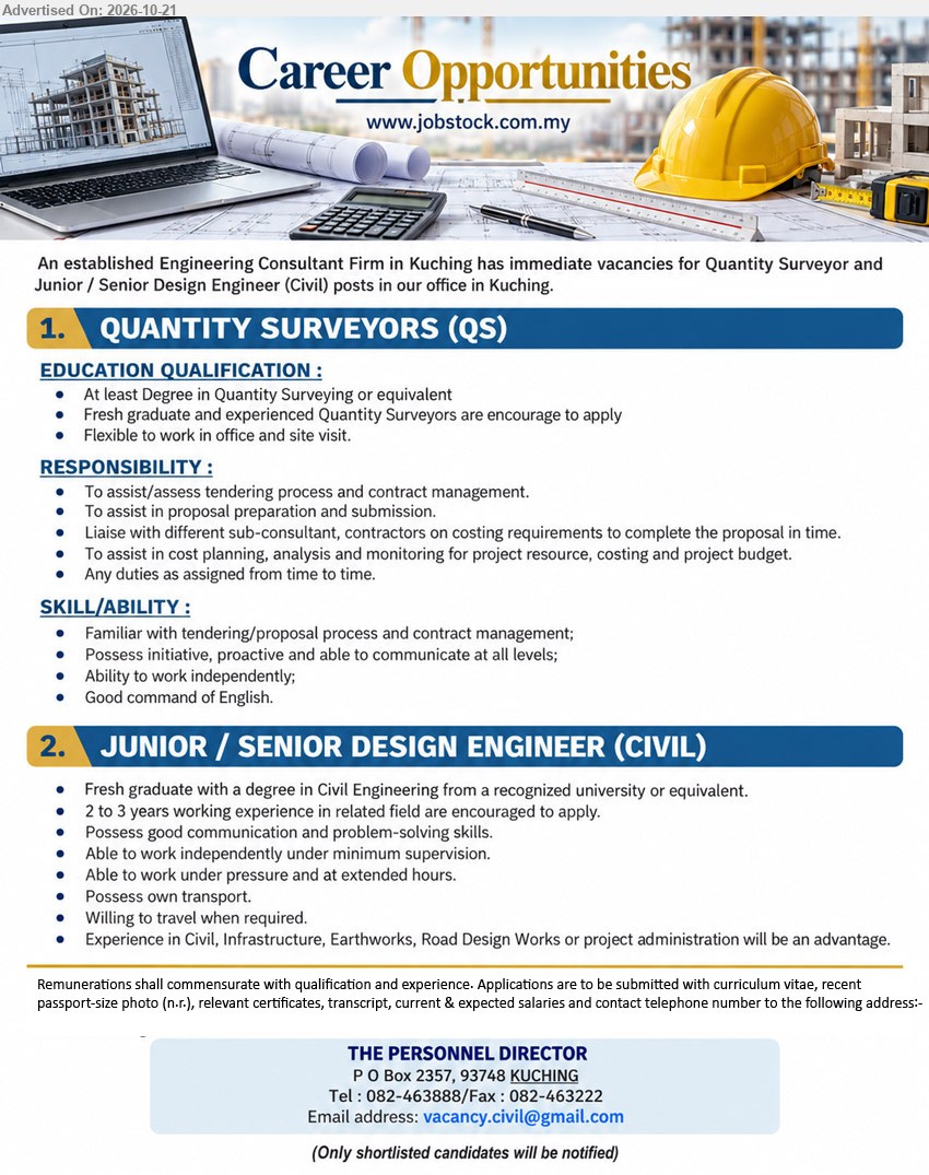 ADVERTISER (Engineering Consultant Firm) - 1. QUANTITY SURVEYORS (QS) (Kuching), Degree in Quantity Surveying or equivalent, fresh graduates encouraged, tendering process, contract management, cost planning, project budget.
2. JUNIOR / SENIOR DESIGN ENGINEER (CIVIL) (Kuching), Degree in Civil Engineering, fresh graduates or 2-3 years experience, Civil, Infrastructure, Earthworks, Road Design, own transport.
Email Resume / Tel 082-463888 / Fax 082-463222