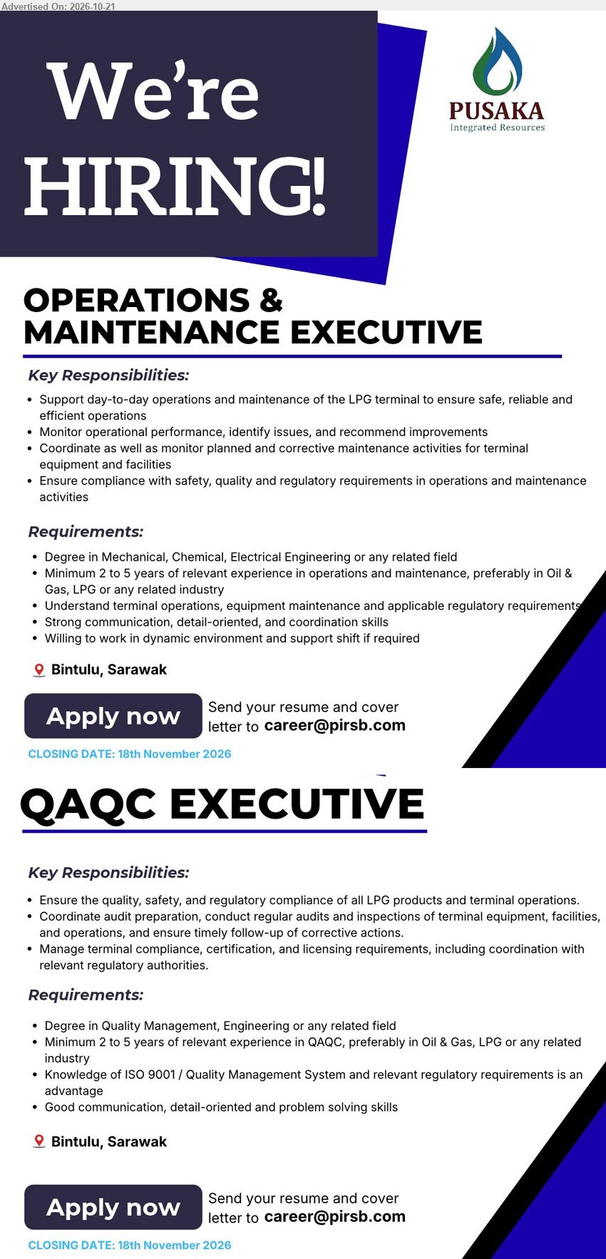 PUSAKA INTEGRATED RESOURCES SDN BHD - 1. OPERATIONS & MAINTENANCE EXECUTIVE (Bintulu), Degree in Mechanical/Chemical/Electrical Engineering, 2–5 years experience, LPG terminal operations, equipment maintenance, safety compliance, shift support.
2. QAQC EXECUTIVE (Bintulu), Degree in Quality Management/Engineering, 2–5 years experience, QAQC, audits, inspections, regulatory compliance, ISO 9001 knowledge advantage.
Email Resume 