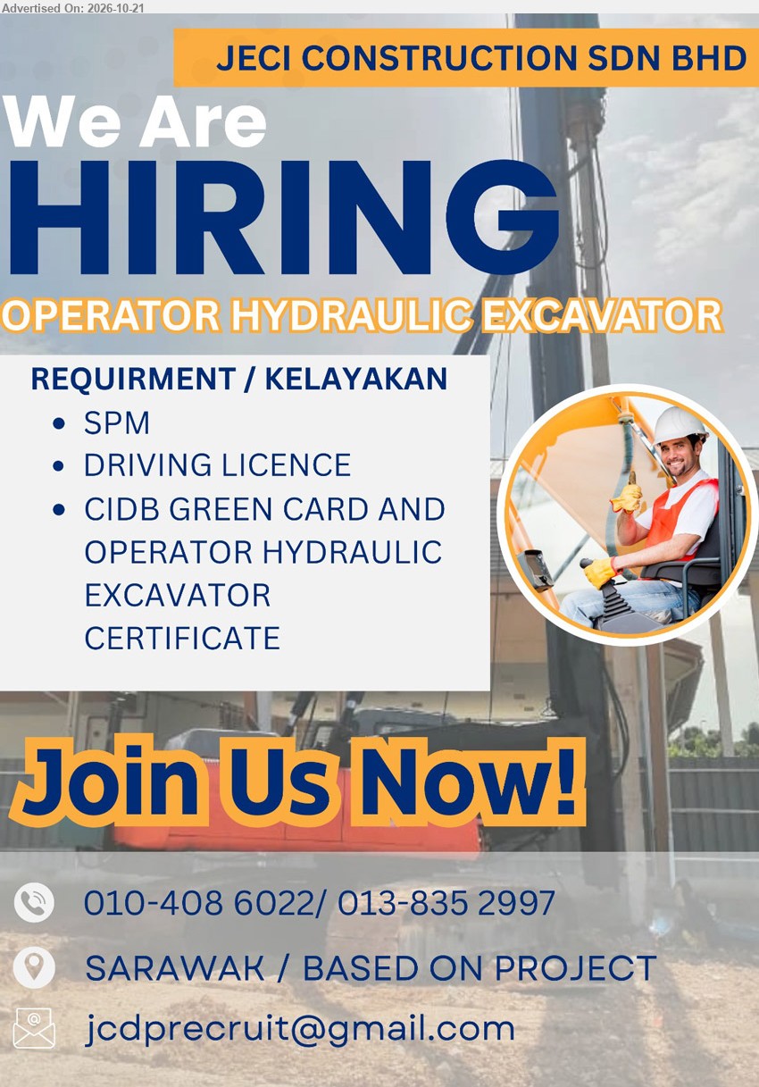 JECI CONSTRUCTION SDN BHD - OPERATOR HYDRAULIC EXCAVATOR (Sarawak / Based on Project), SPM, Driving Licence, CIDB Green Card and Operator Hydraulic Excavator Certificate.
Email Resume / Call 010-4086022 / 013-8352997