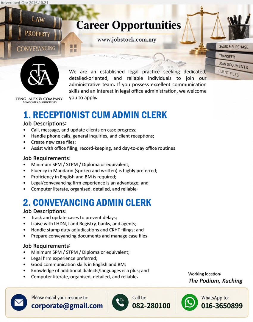 TENG ALEX & COMPANY - 1. RECEPTIONIST CUM ADMIN CLERK (The Podium, Kuching), Minimum SPM/STPM/Diploma, Mandarin preferred, English/BM required, handle calls, client enquiries, case files, office filing.
2. CONVEYANCING ADMIN CLERK (The Podium, Kuching), Minimum SPM/STPM/Diploma, legal firm experience preferred, prepare conveyancing documents, manage case files, stamp duty adjudications, CKHT filings.
Email Resume / Call 082-280100 / WhatsApp 016-3650899